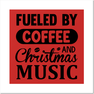 Fueled by Coffee and Christmas music Posters and Art